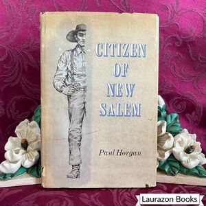 1961 Citizen of New Salem by Paul Horgan, Vintage Book, Lincoln